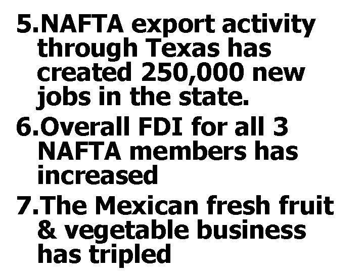 5. NAFTA export activity through Texas has created 250, 000 new jobs in the