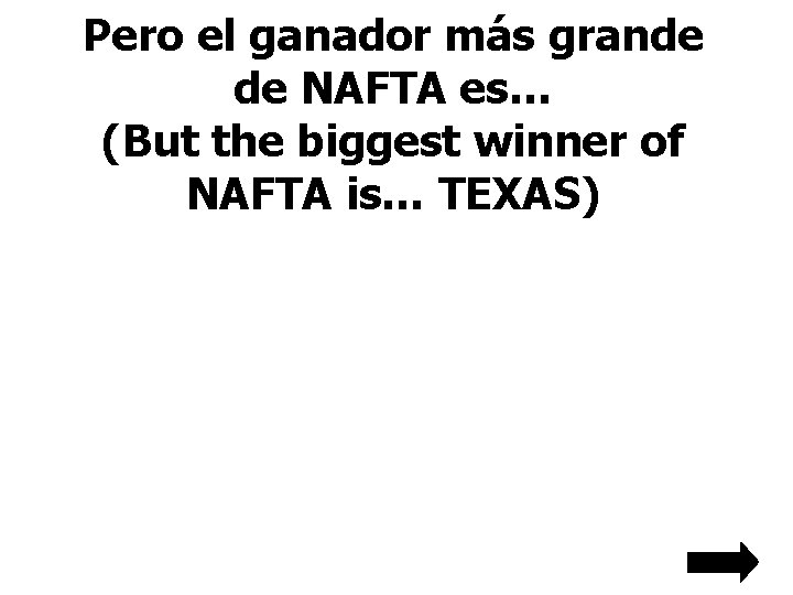 Pero el ganador más grande de NAFTA es… (But the biggest winner of NAFTA