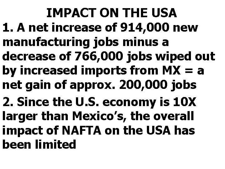 IMPACT ON THE USA 1. A net increase of 914, 000 new manufacturing jobs