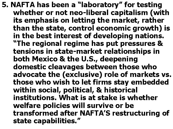 5. NAFTA has been a “laboratory” for testing whether or not neo-liberal capitalism (with