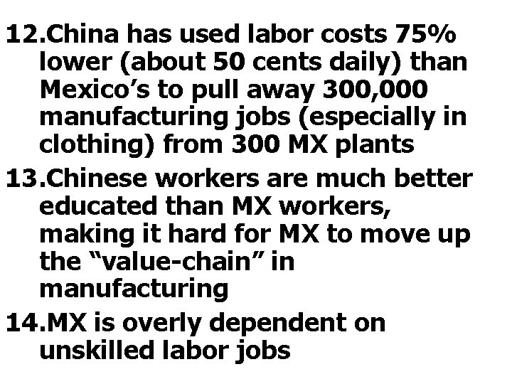 12. China has used labor costs 75% lower (about 50 cents daily) than Mexico’s