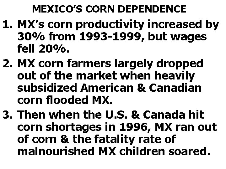 MEXICO’S CORN DEPENDENCE 1. MX’s corn productivity increased by 30% from 1993 -1999, but