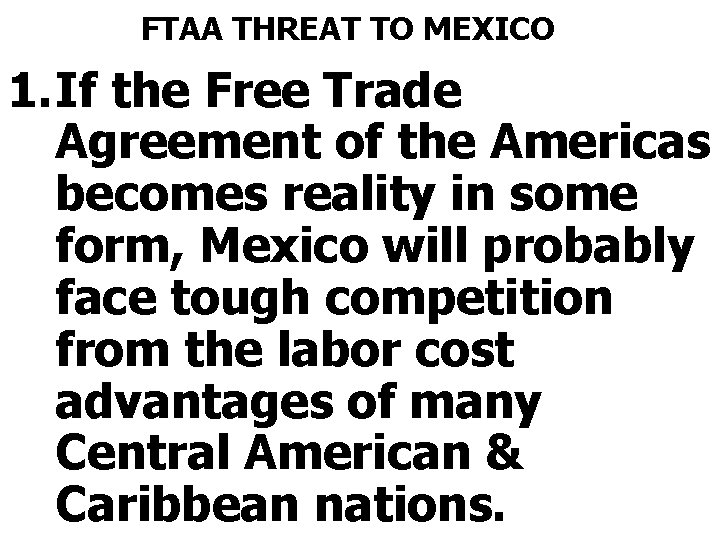 FTAA THREAT TO MEXICO 1. If the Free Trade Agreement of the Americas becomes