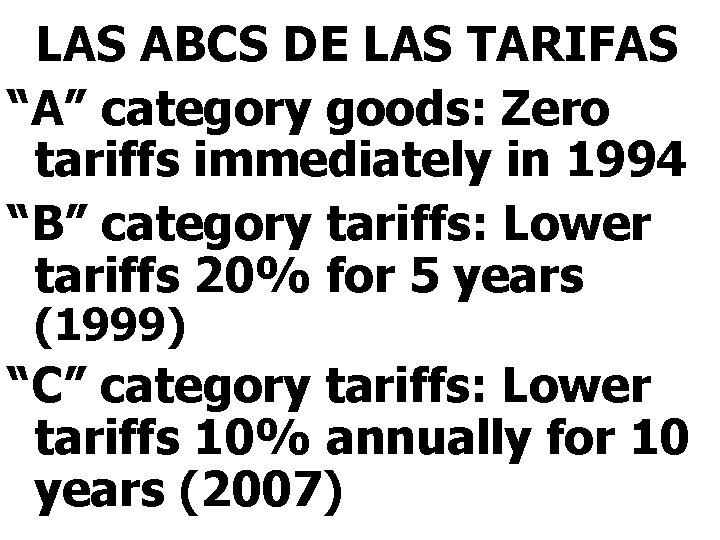 LAS ABCS DE LAS TARIFAS “A” category goods: Zero tariffs immediately in 1994 “B”