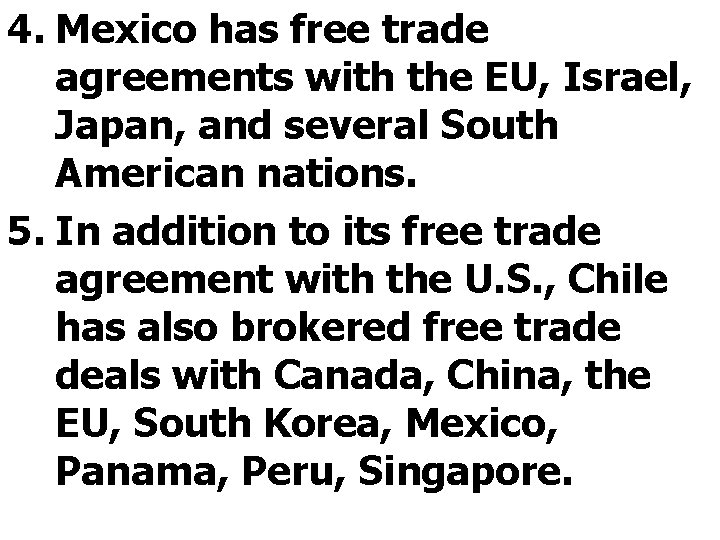 4. Mexico has free trade agreements with the EU, Israel, Japan, and several South