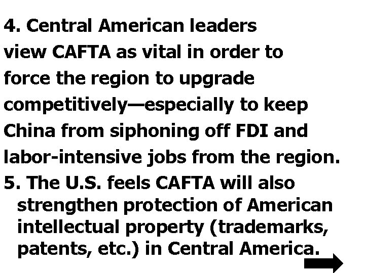 4. Central American leaders view CAFTA as vital in order to force the region