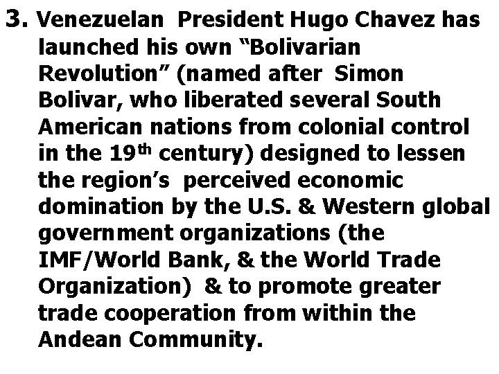 3. Venezuelan President Hugo Chavez has launched his own “Bolivarian Revolution” (named after Simon