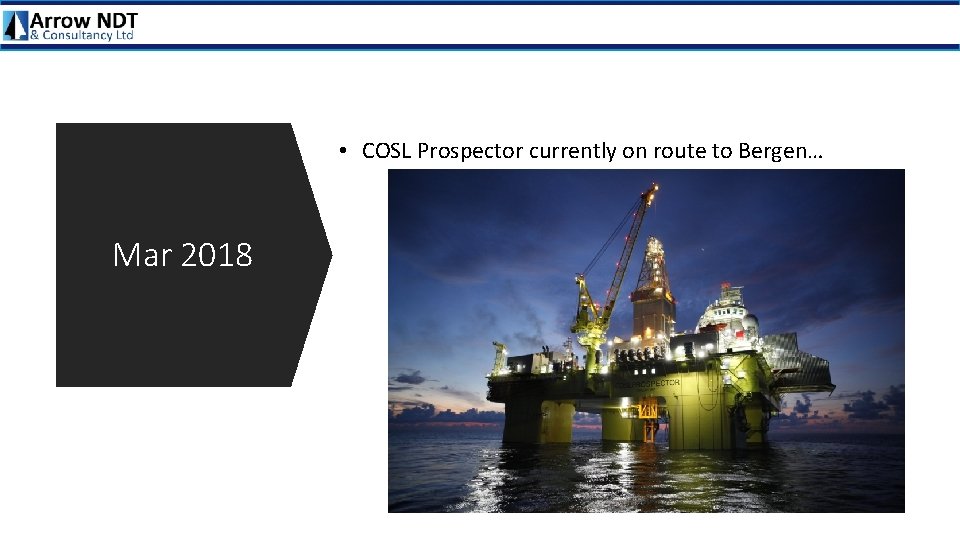  • COSL Prospector currently on route to Bergen… Mar 2018 