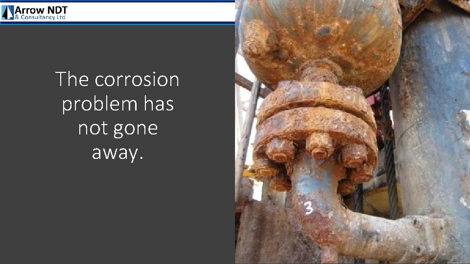 The corrosion problem has not gone away. 