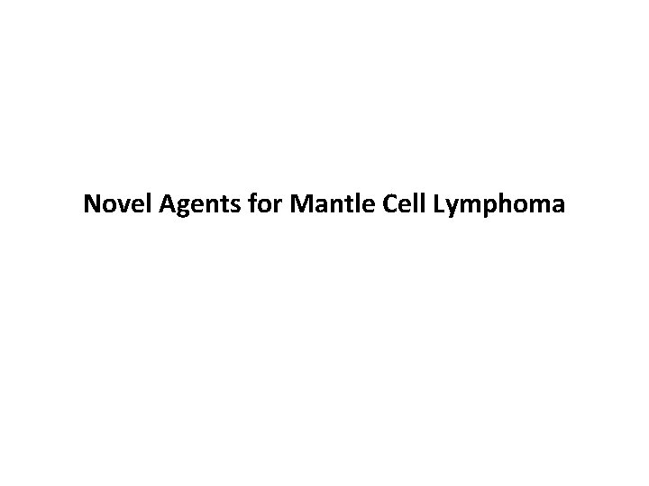 Novel Agents for Mantle Cell Lymphoma 