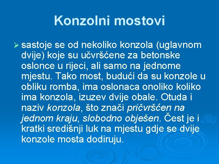 Konzolni mostovi Ø sastoje se od nekoliko konzola (uglavnom dvije) koje su učvršćene za