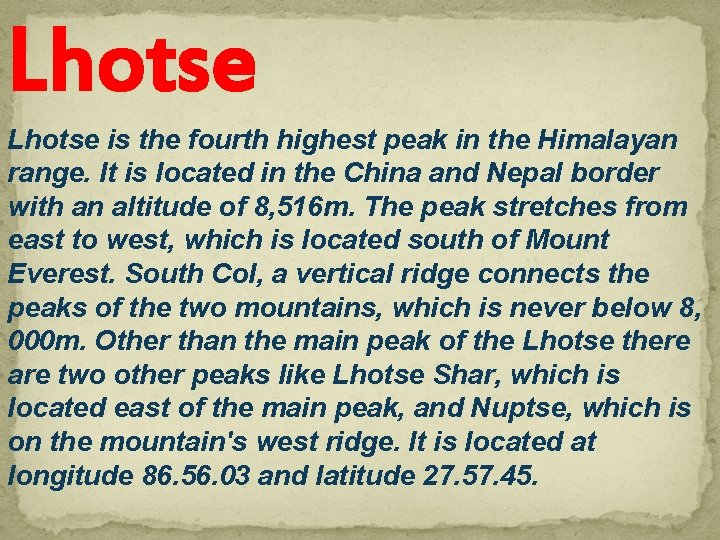 Lhotse is the fourth highest peak in the Himalayan range. It is located in