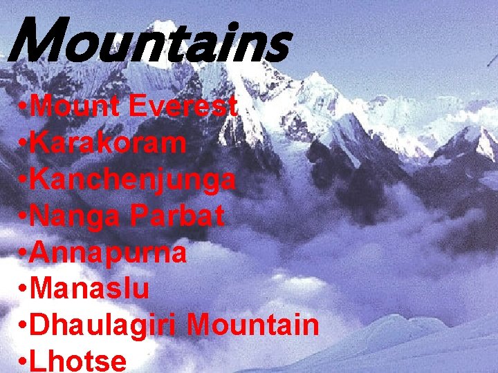 Mountains • Mount Everest • Karakoram • Kanchenjunga • Nanga Parbat • Annapurna •