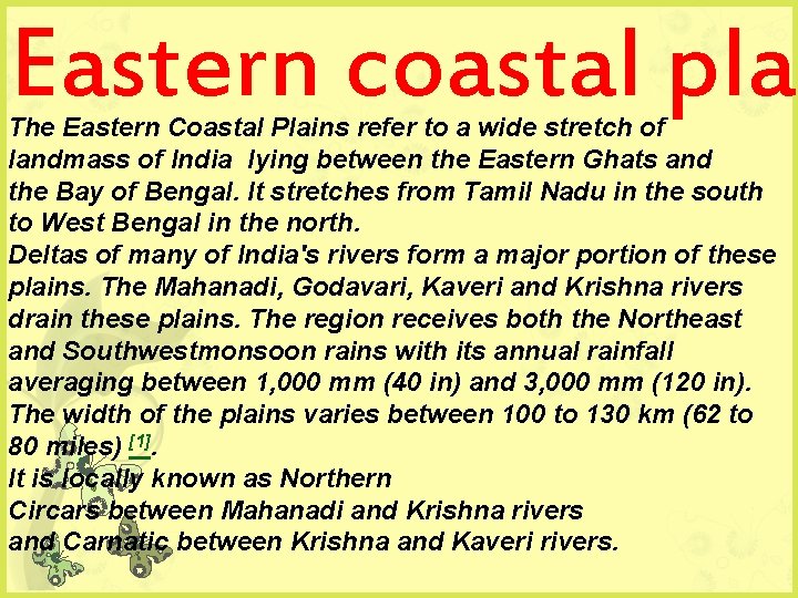 Eastern coastal plai The Eastern Coastal Plains refer to a wide stretch of landmass