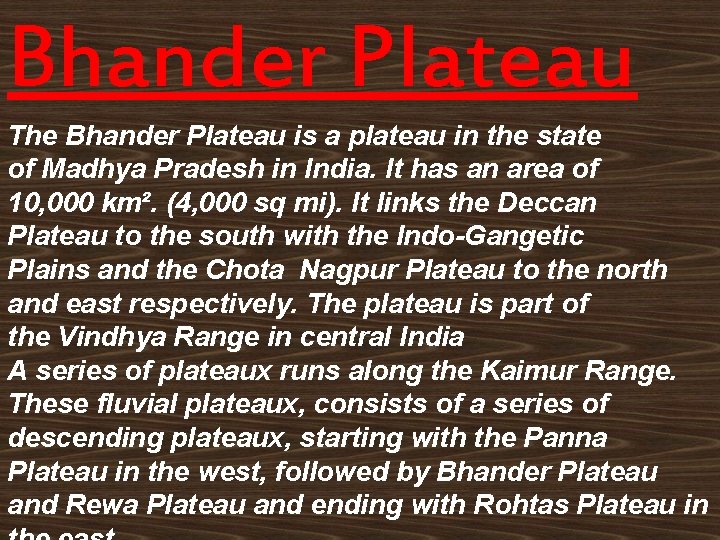 Bhander Plateau The Bhander Plateau is a plateau in the state of Madhya Pradesh