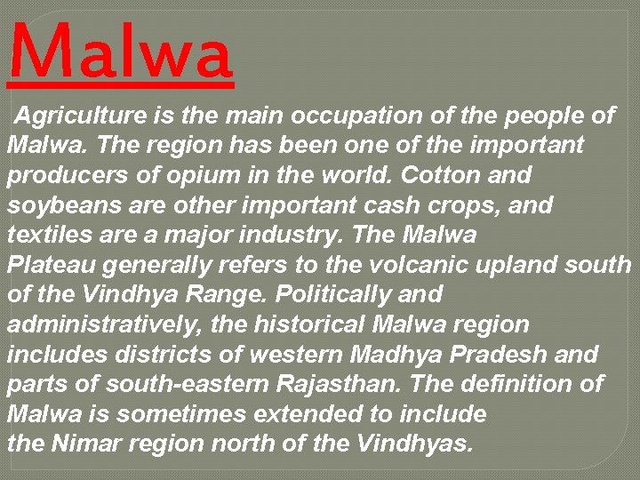 Malwa Agriculture is the main occupation of the people of Malwa. The region has