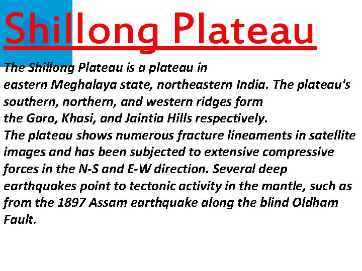 Shillong Plateau The Shillong Plateau is a plateau in eastern Meghalaya state, northeastern India.