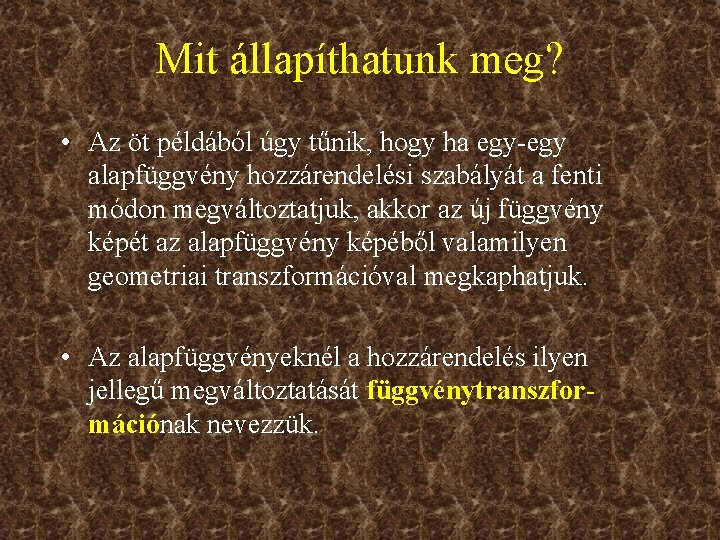 Mit állapíthatunk meg? • Az öt példából úgy tűnik, hogy ha egy-egy alapfüggvény hozzárendelési