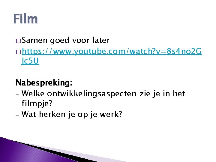 Film � Samen goed voor later � https: //www. youtube. com/watch? v=8 s 4