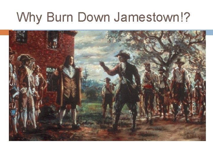 Why Burn Down Jamestown!? 