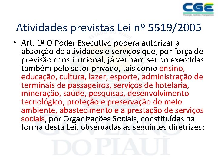 Atividades previstas Lei nº 5519/2005 • Art. 1º O Poder Executivo poderá autorizar a