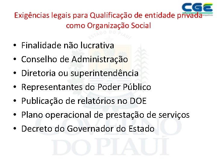 Exigências legais para Qualificação de entidade privada como Organização Social • • Finalidade não