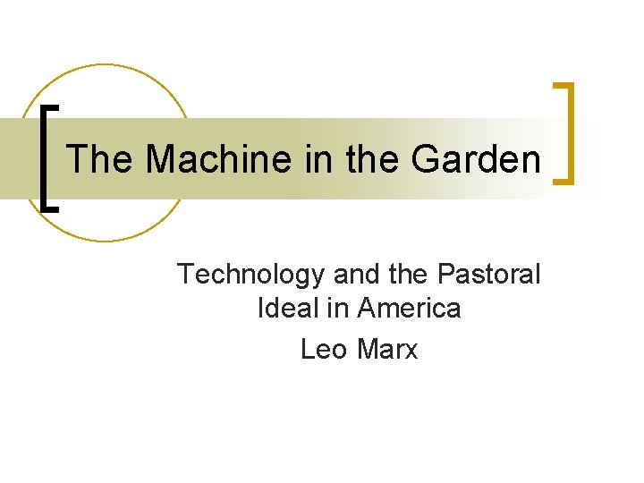 The Machine in the Garden Technology and the Pastoral Ideal in America Leo Marx