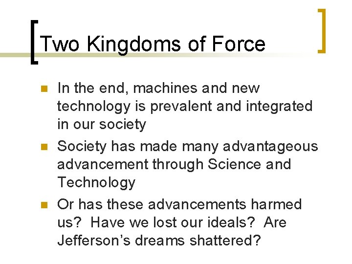 Two Kingdoms of Force n n n In the end, machines and new technology