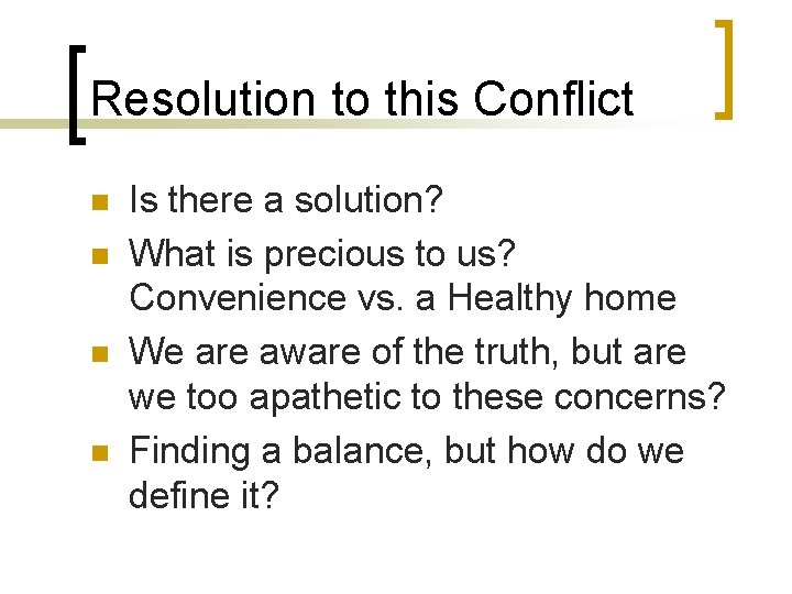 Resolution to this Conflict n n Is there a solution? What is precious to