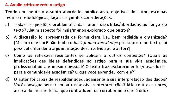 4. Avalie criticamente o artigo Tendo em mente o assunto abordado, público-alvo, objetivos do
