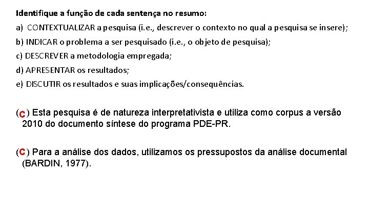 Identifique a função de cada sentença no resumo: a) CONTEXTUALIZAR a pesquisa (i. e.