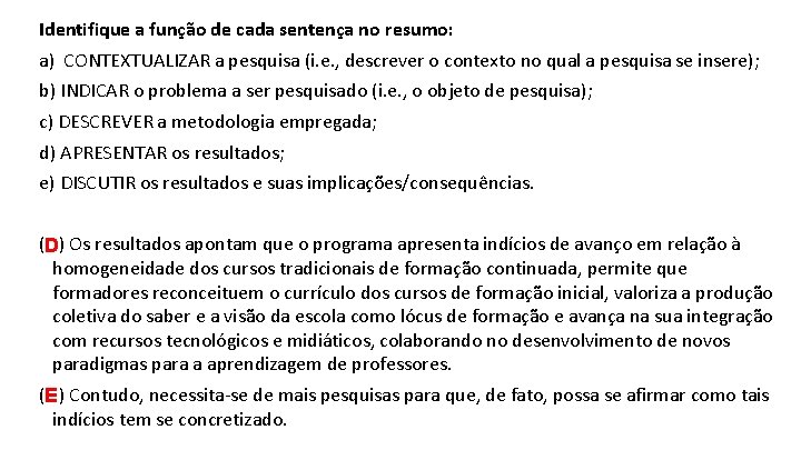 Identifique a função de cada sentença no resumo: a) CONTEXTUALIZAR a pesquisa (i. e.