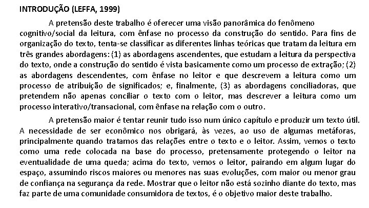 INTRODUÇÃO (LEFFA, 1999) A pretensão deste trabalho é oferecer uma visão panorâmica do fenômeno