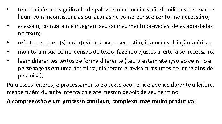 tentam inferir o significado de palavras ou conceitos não-familiares no texto, e lidam com