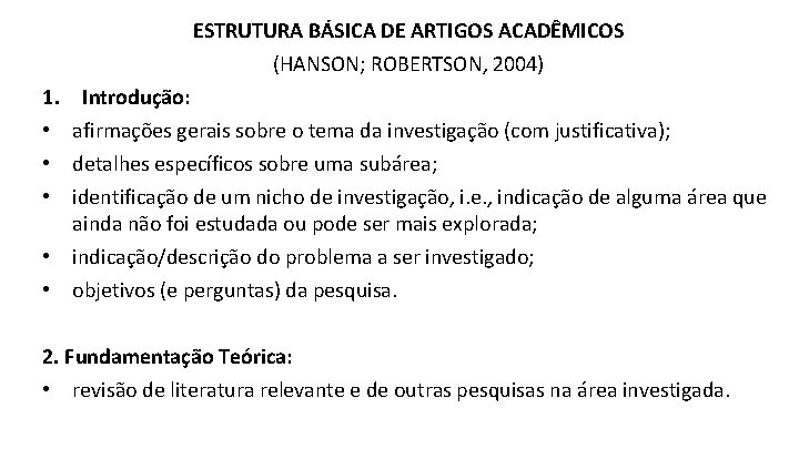 ESTRUTURA BÁSICA DE ARTIGOS ACADÊMICOS (HANSON; ROBERTSON, 2004) 1. • • • Introdução: afirmações