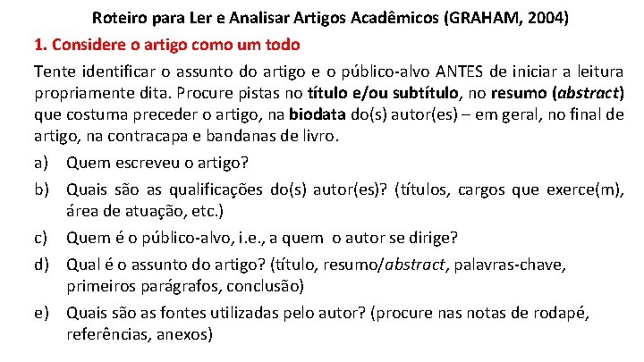 Roteiro para Ler e Analisar Artigos Acadêmicos (GRAHAM, 2004) 1. Considere o artigo como