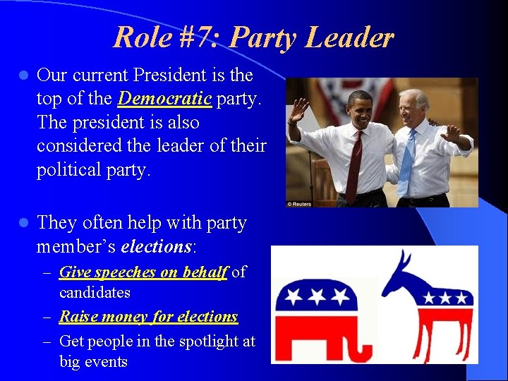 Role #7: Party Leader l Our current President is the top of the Democratic