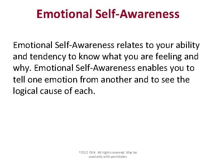 Emotional Self-Awareness relates to your ability and tendency to know what you are feeling