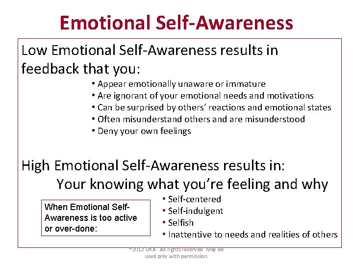 Emotional Self-Awareness Low Emotional Self-Awareness results in feedback that you: • Appear emotionally unaware
