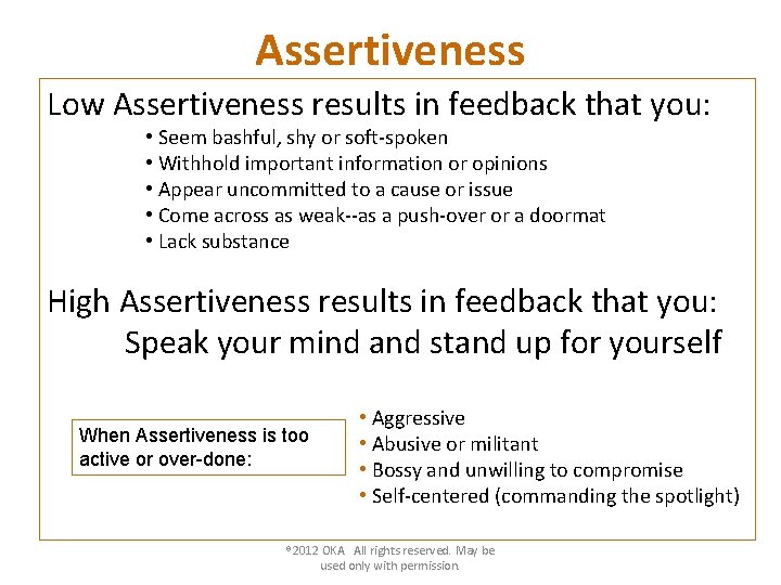 Assertiveness Low Assertiveness results in feedback that you: • Seem bashful, shy or soft-spoken