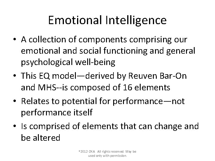 Emotional Intelligence • A collection of components comprising our emotional and social functioning and