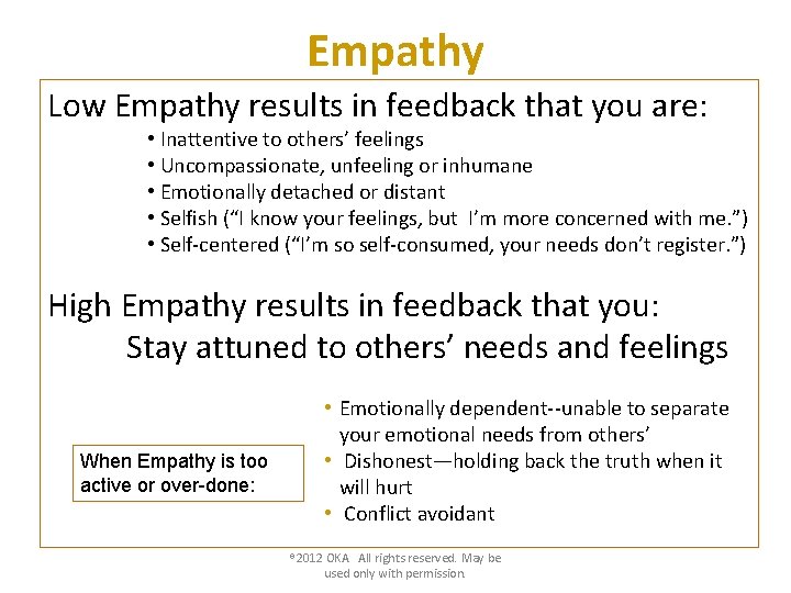 Empathy Low Empathy results in feedback that you are: • Inattentive to others’ feelings