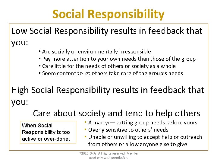 Social Responsibility Low Social Responsibility results in feedback that you: • Are socially or