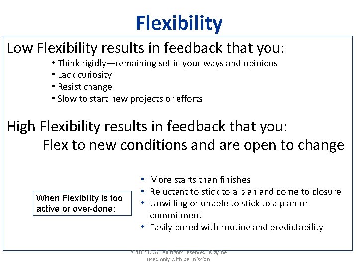Flexibility Low Flexibility results in feedback that you: • Think rigidly—remaining set in your