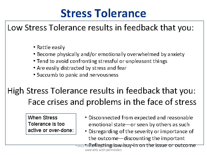 Stress Tolerance Low Stress Tolerance results in feedback that you: • Rattle easily •