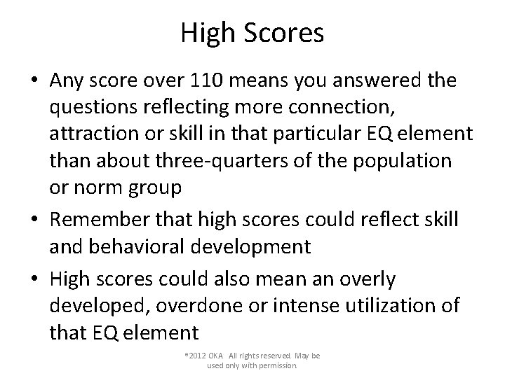 High Scores • Any score over 110 means you answered the questions reflecting more