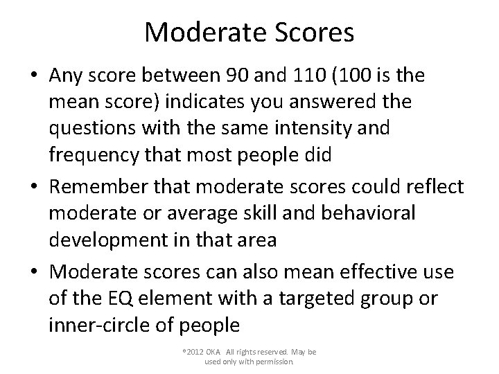 Moderate Scores • Any score between 90 and 110 (100 is the mean score)