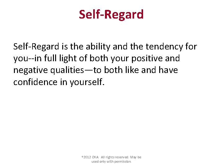 Self-Regard is the ability and the tendency for you--in full light of both your