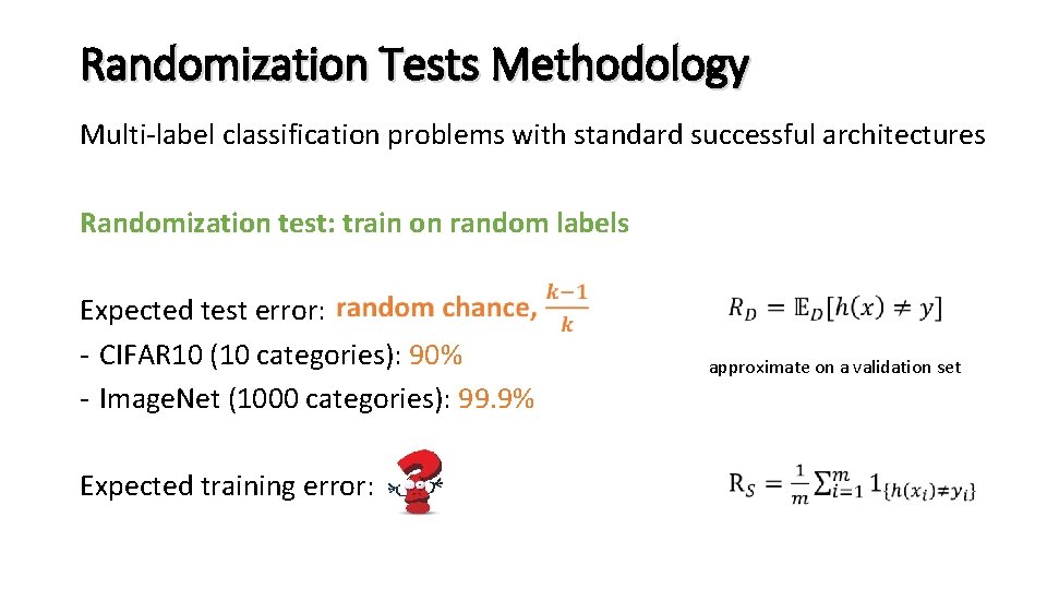 Randomization Tests Methodology Multi-label classification problems with standard successful architectures Randomization test: train on