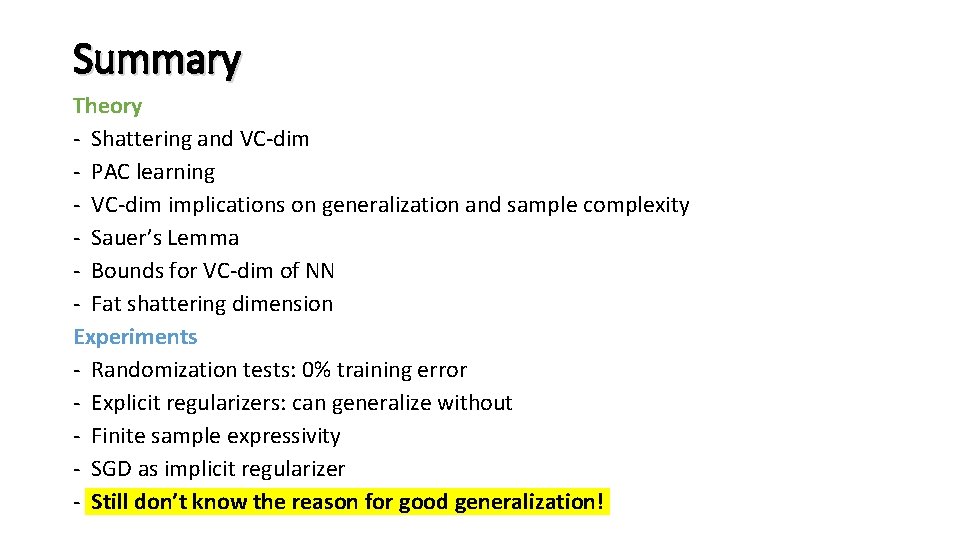 Summary Theory - Shattering and VC-dim - PAC learning - VC-dim implications on generalization